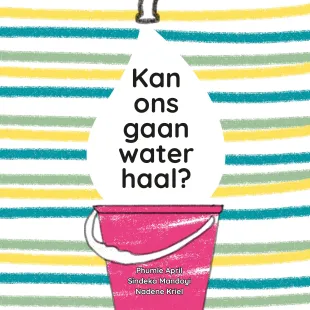 Kan ons gaan water haal?